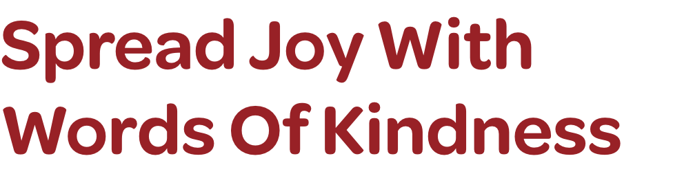 Spread Joy With Words of Kindness